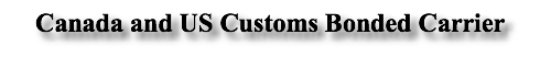 Canada and US Customs Bonded Carrier